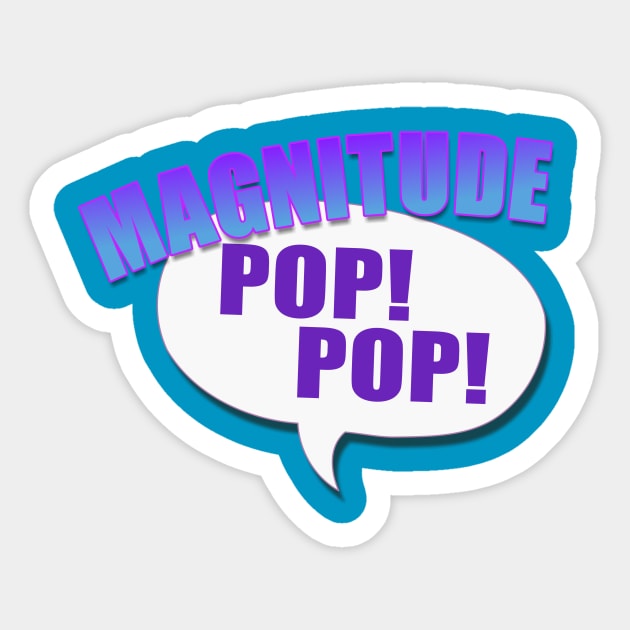 Magnitude, Pop Pop! Sticker by AlondraHanley